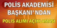 Polis Akademisi Başkanı'ndan Polis Alımı Açıklaması
