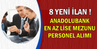 8 Yeni İş İlanı: Anadolubank Lise-Önlisans-Lisans Mezunu Banka Personeli Alıyor