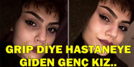 Grip Şüphesiyle Hastaneye Giden Genç Kız..