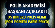 Polis Akademisi Başkanı: 35 Bin 323 PÖH-POMEM -PAEM-PMYO Polis Alımı Yapılacak