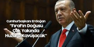 Son Dakika: Cumhurbaşkanı Erdoğan'dan Fırat'ın Doğusuna Operasyon Mesajı