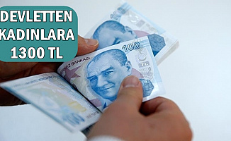 Devletten Kadınlara 1300 TL