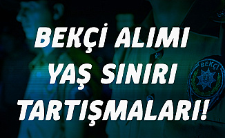 İçişleri Bakanlığı 8 Bin Bekçi Alımı Yaş Sınırı Konusunda Adaylar İkiye Bölündü