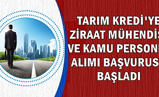 Tarım Kredi Ziraat Mühendisi ve Kamu Personeli Alımı Başvurusu Başladı