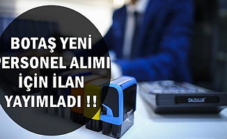 BOTAŞ Kamu Personeli Alımı İlanı Yayımladı
