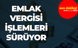 Emlak Vergisi Ödemeleri Devam Ediyor
