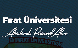 Fırat Üniversitesi'ne 2 Akademik Personel Alımı Yapılacak