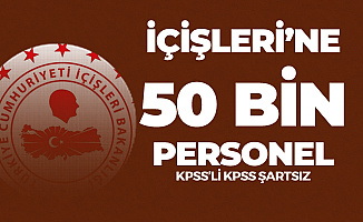İçişleri Bakanlığı'na KPSS'li ve KPSS Şartsız 50 Bin Yeni Personel (Astsubay, Polis Alımı, Bekçi Alımı)