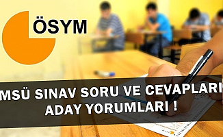 2019 MSÜ Sınav Soru ve Cevapları ile Aday Yorumları