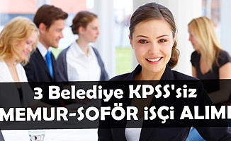 3 Belediyeye KPSS Şartsız Büro Memuru, Şoför ve Kamu Personel Alımı