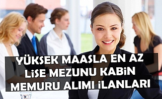 En Az Lise Mezunu Yüksek Maaşla Kabin Memuru Alımı