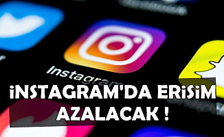 İnstagram'da Erişim Azalacak