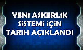 Yeni Askerlik Sistemi Tarihi İçin Üzen  Haber: Yeni Sistem En Erken..