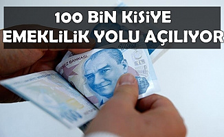 Yeni Kanun Geliyor: 100 Bin Kişiye Emeklilik Yolu