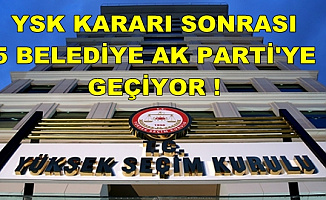 YSK'nın KHK Kararı Sonrası 5 Belediye AK Parti'ye Geçiyor