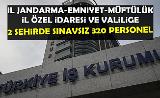 2 Şehirde Jandarma-EGM-Müftülük ve Valiliğe Sınavsız 320 Personel Alımı-TYP