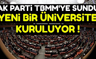 AK Parti TBMM'ye Sundu: Yeni Bir Üniversite Kurulacak