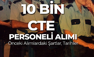 Binlerce Aday, CTE En Az Lise Mezunlarından 10 Bin Personel Alımı için İlan Bekliyor