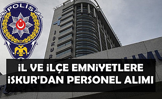 İl ve İlçe Emniyet Müdürlüklerine Türkiye İş Kurumu'ndan Kamu Personel Alımı