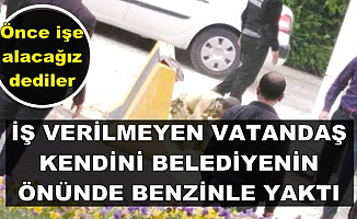 İşsiz Vatandaş Kendini Belediyenin Önünde Yaktı