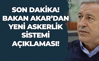 Milli Savunma Bakanı'ndan Yeni Askerlik Sistemi Açıklaması
