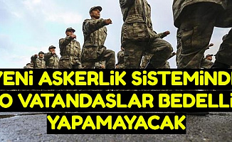 Tek Tip Askerlikte O Vatandaşlar Bedelli Askerlik Yapamayacak