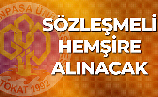 Tokat Gaziosmanpaşa Üniversitesi'ne Sözleşmeli Hemşire Alımı Yapılacak
