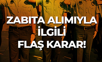 Zabıta Memuru Alımı ile İlgili Flaş Karar! Artık Şart Değil