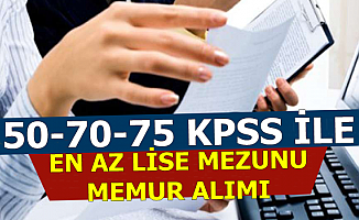 50-70-75 KPSS ile Kamuya En Az Lise Mezunu Memur Alımı