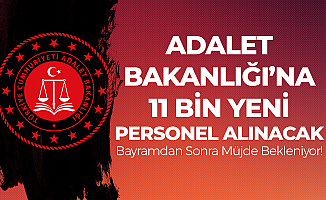 Adalet Bakanlığı'na 11 Bin Yeni Personel Alımı Yapılacak! İlk İlanların Bayramdan Sonra Gelmesi Bekleniyor