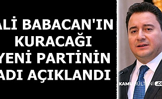 Ali Babacan'ın Yeni Partisinin Adı Açıklandı