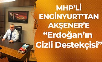 MHP'li Cemal Enginyurt : Meral Akşener , Erdoğan'ın Gizli Destekçisidir