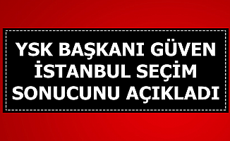 YSK Başkanı İstanbul Seçim Sonuçlarını Açıkladı-İşte Aradaki Oy Farkı