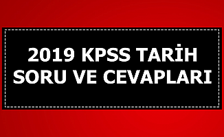 2019 KPSS Tarih Testi Soru ve Cevapları