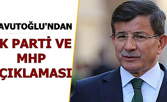 Ahmet Davutoğlu'ndan Flaş AK Parti ve MHP Açıklaması