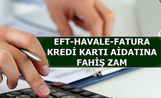 EFT-Havale-Kredi Kartı Aidatı-Fatura Ödeme İşlemlerine Zam-İşte 2019 Ücretleri