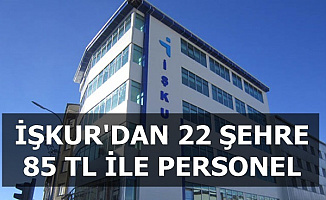 Günlük 85 TL ile İŞKUR'dan 22 Şehre Personel Alımı-29 Temmuz İŞKUR İş İlanları