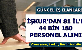İşkur'dan 81 Şehre 44 Bin 180 Personel Alımı