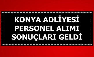 Konya Adliyesi İKM-Mübaşir-Katip Başvuru Sonuçları Açıklandı
