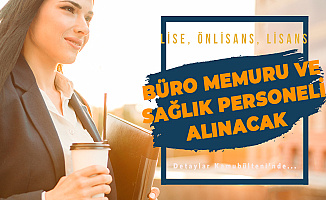 Lise, Önlisans ve Lisans Mezunlarına İş Fırsatı (Büro Memuru Alımı, Laborant, Hemşire, Ebe ve Sağlık Teknikeri Alımı)