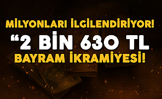 Milyonları İlgilendiriyor! Dini Bayramlarda 2 Bin 630 TL
