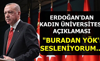Son Dakika: Cumhurbaşkanı Erdoğan'dan Kadın Üniversitesi Açıklaması