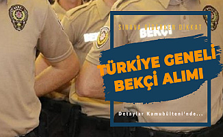 Türkiye Geneli KPSS Şartsız Çarşı ve Mahalle Bekçisi Alımı Yapılacak - Sınava Giderken Bunlara Dikkat