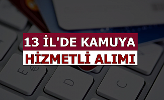 13 Şehirde Kamuya Hizmetli Alımı Yapılacak