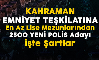 2500 Yeni Polis Alımı Başvuruları 5 Ağustos'ta Başlayacak! İşte Şartlar