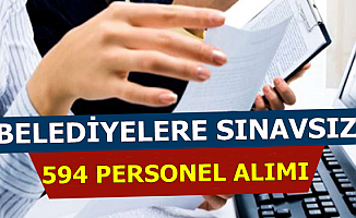594 Sınavsız Belediye Personeli Alımı İlanı Yayımlandı (Sekreter-Büro Personeli-Bekçi-İşçi)