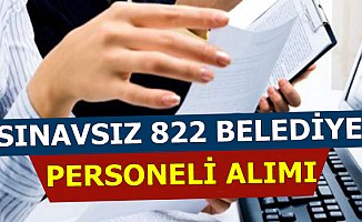 822 Sınavsız Belediye Personeli Alımı İlanı Başvurusu Başladı (Bekçi-Büro Memuru-İşçi)