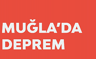 AFAD'dan Muğla'daki Depreme İlişkin Açıklama