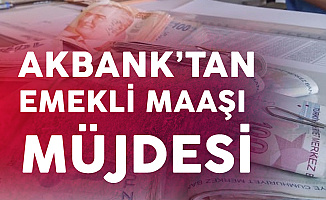Akbank'tan Emekli Maaşlarına Yönelik Yeni İmkan!