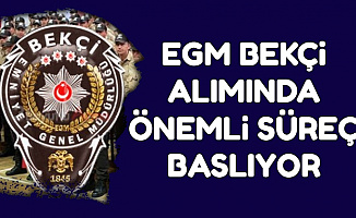 EGM Bekçi Alımında Süreç Başlıyor 2019